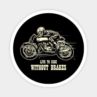 Live To Ride Without Brakes Magnet
